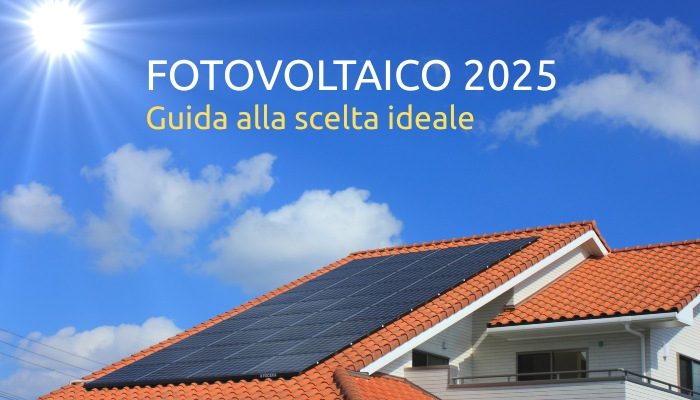 Fotovoltaico 2025 guida alla scelta ideale
